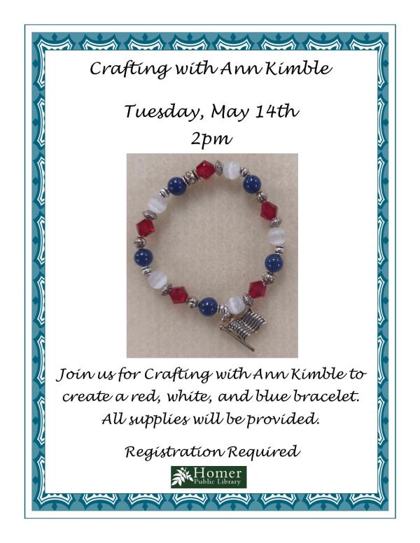 Crafting with Ann Kimble - Red, White, & Blue Bracelet - Tuesday, May 14th at 2pm. Join us for Crafting with Ann Kimble to create a red, white, and blue bracelet. All supplies will be provided. Registration Required.
