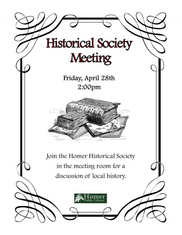Historical Society Meeting - Friday, April 28th at 2pm, Join the Homer Historical Society in the meeting room for a discussion of local history.