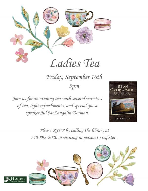 Ladies Tea - Friday, September 16th at 5pm, Join us for an evening tea with several varieties of teal, light refreshments, and a special guest speaker Jill McLaughlin Dorman. Please RSVP by calling the library at 740-892-2020 or visiting in person to register.