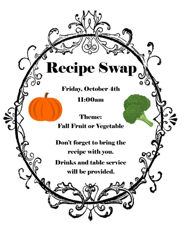 Recipe Swap - Fall Fruit or Vegetable - Friday, October 4th at 11am - Don't forget to bring the recipe with you. Drinks and table service will be provided.