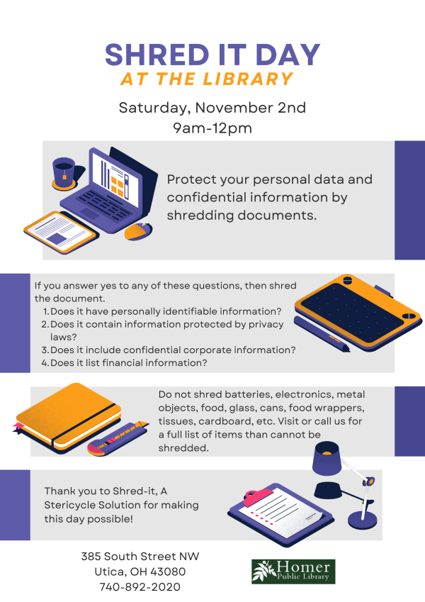 Shred It Day At The Library - Saturday, November 2nd from 9am - 12pm - Protect your personal data and confidential information by shredding documents. Thank you to Shred-it, A Stericycle Solution for making this day possible!