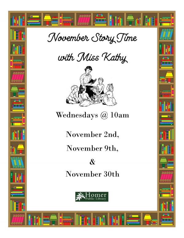November Story Time With Miss Kathy, Wednesdays @ 10am. No Story Time November 16th & 23rd.