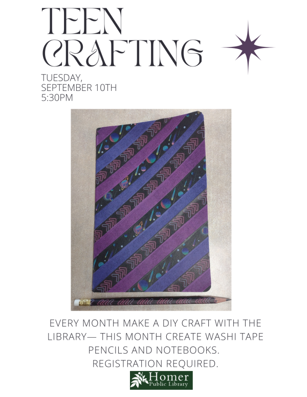 Teen Crafting - Washi Tape Pencils and Notebooks - Tuesday, September 10th at 5:30-m - Every month make a DIY craft with the library - this month create Washi Tape Pencils and Notebooks. Registration Required.